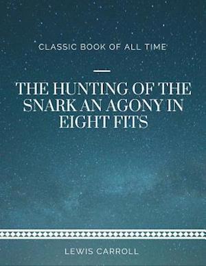 The Hunting of the Snark an Agony in Eight Fits