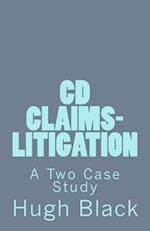 CD CLAIMS-LITIGATION A Two Case Study