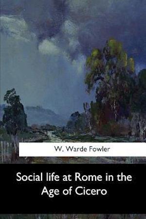 Social Life at Rome in the Age of Cicero