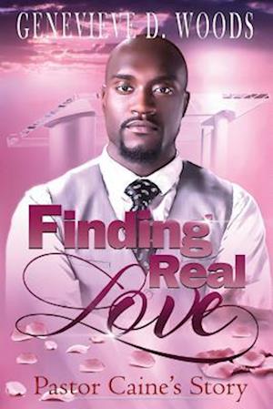 Finding Real Love Pastor Caine's Story