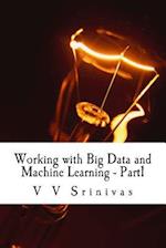 Working with Big Data and Machine Learning - Part1