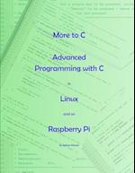 More to C - Advanced Programming with C in Linux and on Raspberry Pi