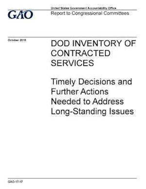 Dod Inventory of Contracted Services, Timely Decisions and Further Actions Needed to Address Long-Standing Issues