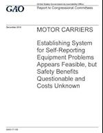 Motor Carriers, Establishing System for Self-Reporting Equipment Problems Appears Feasible, But Safety Benefits Questionable and Costs Unknown