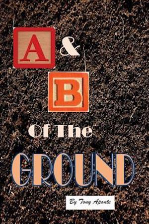 The A & B of the Ground