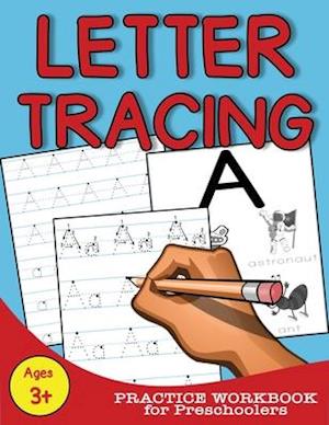 Letter Tracing: Practice Workbook for Preschoolers