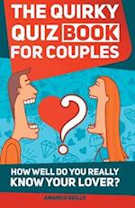 The Quirky Quiz Book for Couples: How Well Do You Really Know Your Lover? 