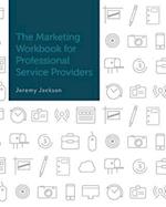 The Marketing Workbook for Professional Service Providers