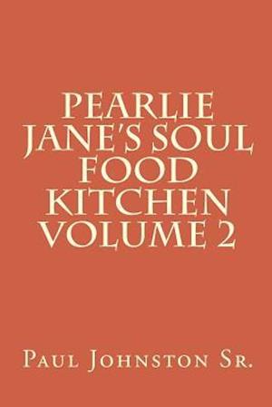 Pearlie Jane's Soul Food Kitchen Volume 2