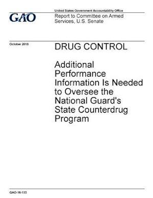 Drug Control, Additional Performance Information Is Needed to Oversee the National Guard's State Counterdrug Program