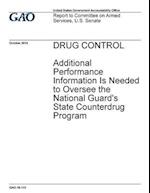 Drug Control, Additional Performance Information Is Needed to Oversee the National Guard's State Counterdrug Program