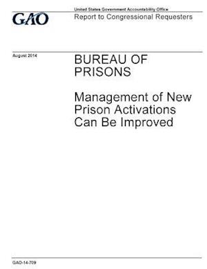 Bureau of Prisons, Management of New Prison Activations Can Be Improved