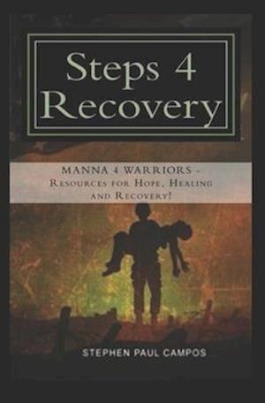 Steps 4 Recovery: You can Heal and Recovery From The Demons of War