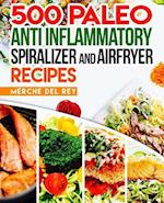 500 Paleo Anti Inflammatory Spiralizer and Air Fryer Recipes