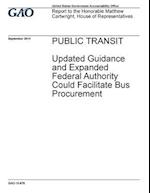 Public Transit, Updated Guidance and Expanded Federal Authority Could Facilitate Bus Procurement