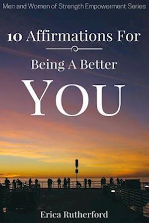 10 Affirmations for Being a Better You