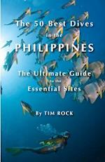 The 50 Best Dives in the Philippines: The Ultimate Guide to the Essential Sites 