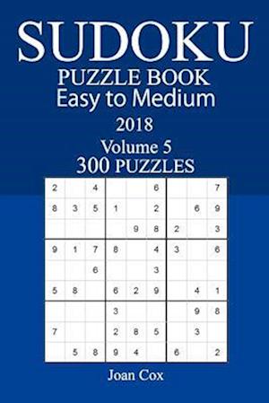 Easy to Medium 300 Sudoku Puzzle Book - 2018