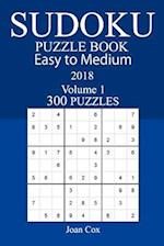 Easy to Medium 300 Sudoku Puzzle Book - 2018