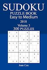 Easy to Medium 300 Sudoku Puzzle Book - 2018