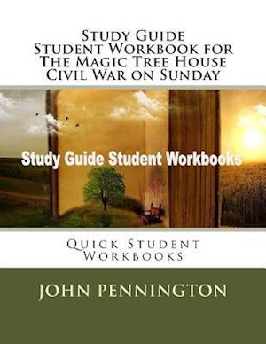 Study Guide Student Workbook for the Magic Tree House Civil War on Sunday