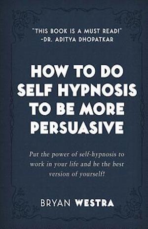 How to Do Self Hypnosis to Be More Persuasive