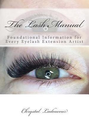 The Lash Manual: Foundational Information for Every Eyelash Extension Artist