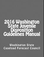2016 Washington State Juvenile Disposition Guidelines Manual