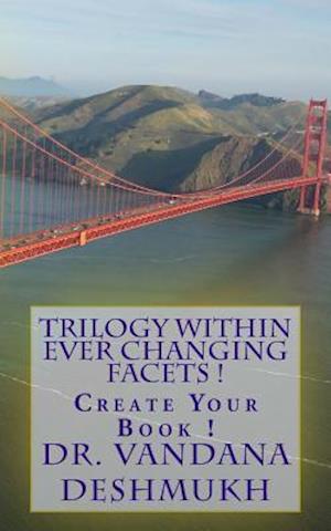 Trilogy Within Ever Changing Facets !