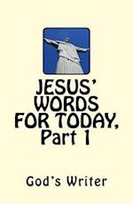 Jesus' Words for Today, Part 1