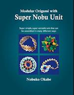 Modular Origami with Super Nobu Unit