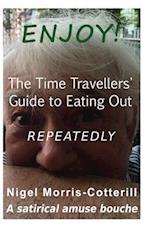 Enjoy ! the Time Travellers' Guide to Eating Out. Repeatedly.