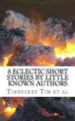 8 Eclectic Short Stories by Little Known Authors