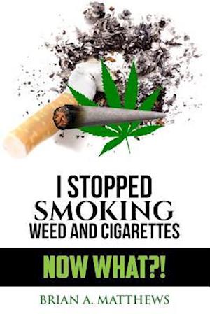 I Stopped Smoking Weed and Cigarettes