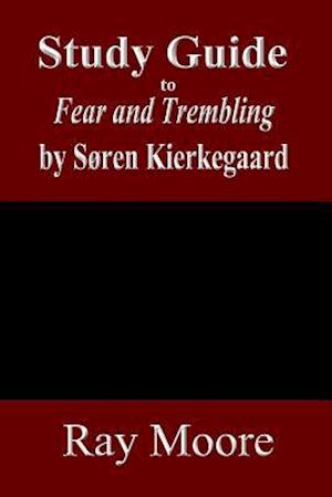Study Guide to Fear and Trembling by Soren Kierkegaard