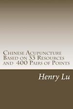 Chinese Acupuncture Based on 33 Resources and 400 Pairs of Points