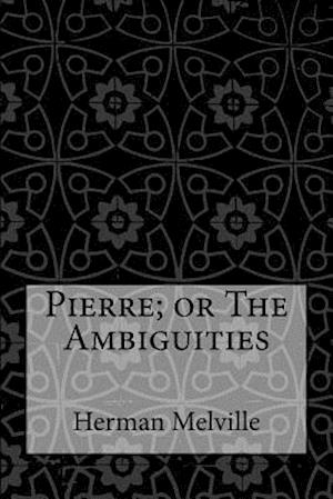 Pierre; Or the Ambiguities