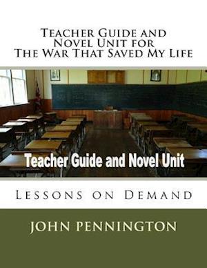 Teacher Guide and Novel Unit for the War That Saved My Life