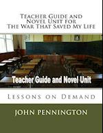 Teacher Guide and Novel Unit for the War That Saved My Life