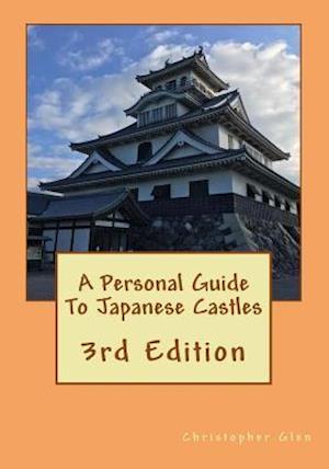 A Personal Guide to Japanese Castles
