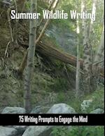 Summer Wildlife Writing: 75 Writing Prompts to Engage the Mind about Wildlife 