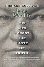 The First Ward IV - His Lips Forgot the Taste of Truth
