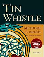 Tin Whistle - Methode Complete de Flute Irlandaise