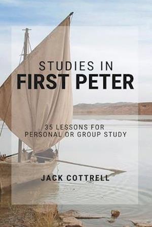 Studies in First Peter: 35 Lessons for Personal or Group Study