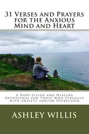 31 Verses and Prayers for the Anxious Mind and Heart