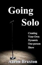 Going Solo: Creating Your Own Dynamic One-Person Show 