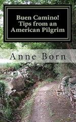 Buen Camino!: Tips from an American Pilgrim 