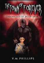 The Town of Forever Chronicles of Jacob Dark Revised