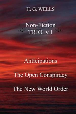 H. G. Wells Non-Fiction Trio V.1