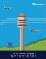 Air Traffic Organization 2015 Safety Report